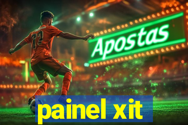 painel xit